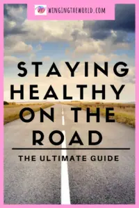 The ultimate guide to staying healthy on the road.