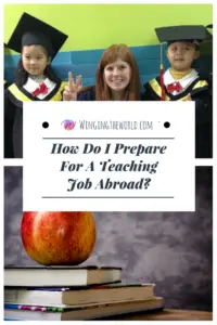 How Do I Prepare For A Teaching Job Overseas?