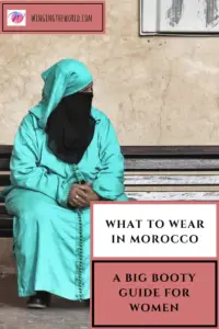 What to wear in Morocco: a big booty guide.