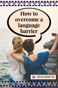 How to overcome a language barrier.
