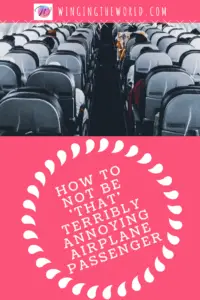 How to not be that terribly annoying airplane passenger