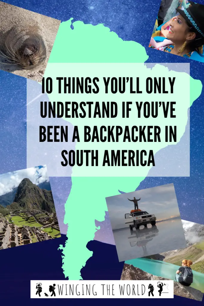 10 Things You’ll Only Understand If You’ve Been A Backpacker In South America pin 1